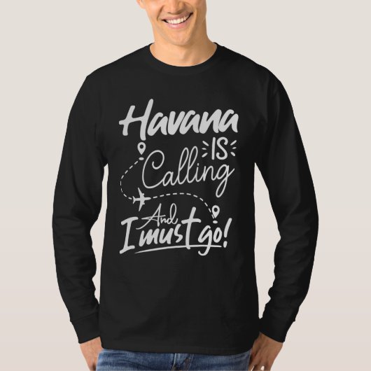 ハバナが呼んでいる、行かねば キューバ旅行 Tシャツ (正面)
