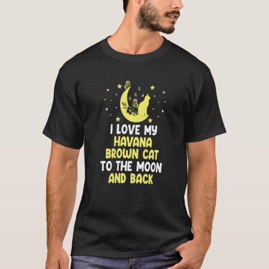 ハバナ・ブラウンの猫を月まで愛してる Tシャツ (正面)