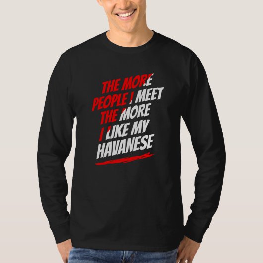 ハバニーズを愛する人なら誰でも楽しめる面白い犬のグッズ Tシャツ (正面)