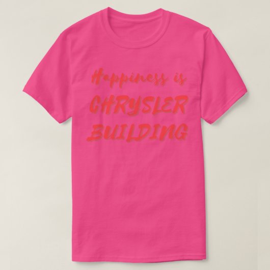 ハピネスはクライスラー建物 Tシャツ (デザイン正面)