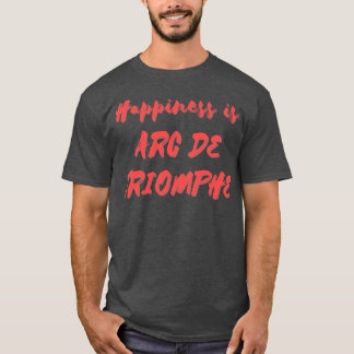 ハピネスは凱旋門 Tシャツ