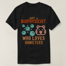 ハムスターが好きなだけの生物物理学者 Tシャツ