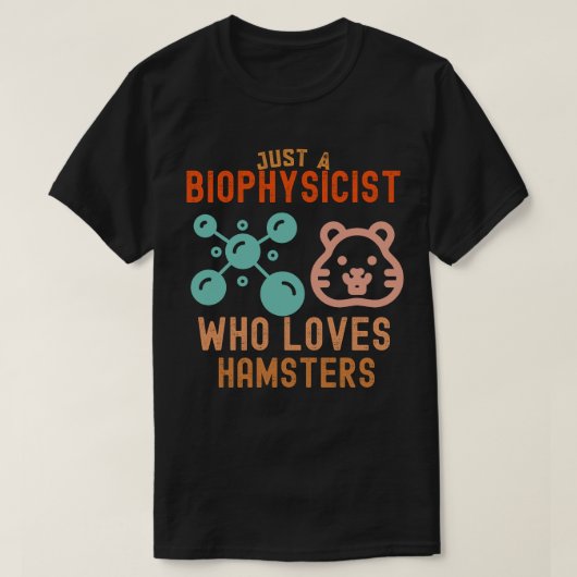 ハムスターが好きなだけの生物物理学者 Tシャツ (デザイン正面)