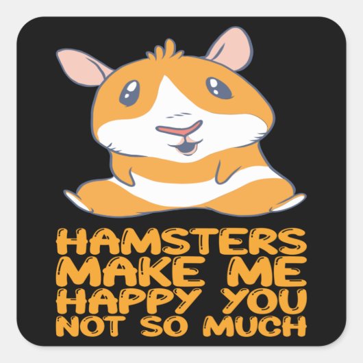 ハムスター – Hamsters Make Me Happy スクエアシール (正面)