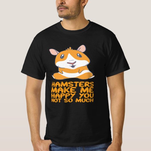 ハムスター – Hamsters Make Me Happy Tシャツ (正面)