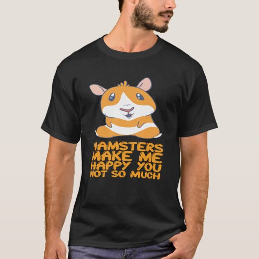 ハムスター – Hamsters Make Me Happy Tシャツ (正面)