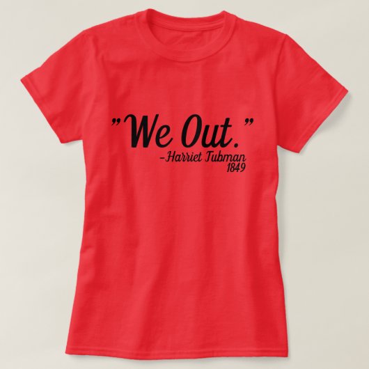 ハリエットトゥップマン引用文カスタム Tシャツ (デザイン正面)