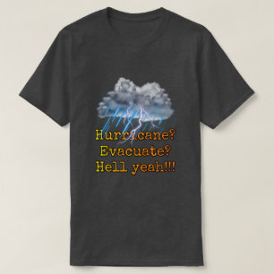 ハリケーン?避難?地獄だぜ!!! Tシャツ