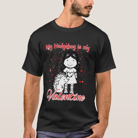 ハリネズミが私のバレンタインなのさ 永遠に Tシャツ (正面)