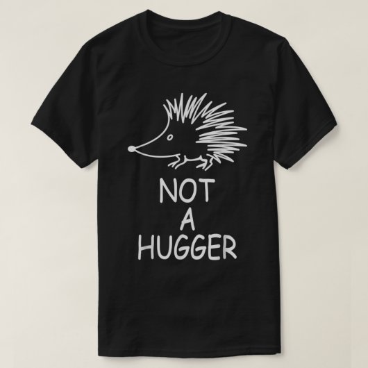 ハリネズミNot A Hugger - Hedgehog皮肉ミームHe Tシャツ (デザイン正面)