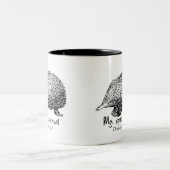 ハリモグラは私の精神動物です。 私になぜ尋ねないで下さい! ツートーンマグカップ (中央)