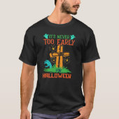 ハロウィンおもしろいのTシャツは早過ぎることはない Tシャツ (正面)