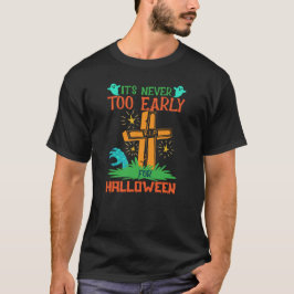 ハロウィンおもしろいのTシャツは早過ぎることはない Tシャツ
