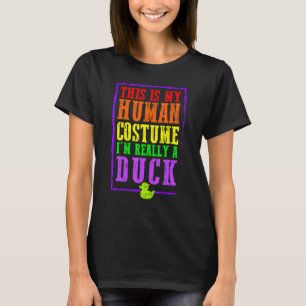 ハロウィンに人間コスプレしてるけど本当はアヒルだよ Tシャツ