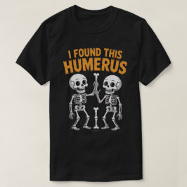 ハロウィンに「この上腕骨見つけたよ」 Funny Skeleton | ハロウィン Tシャツ