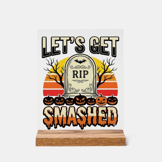 ハロウィンのおもしろい墓場のデザイン Let's Get Smashed アクリルサイン (正面)
