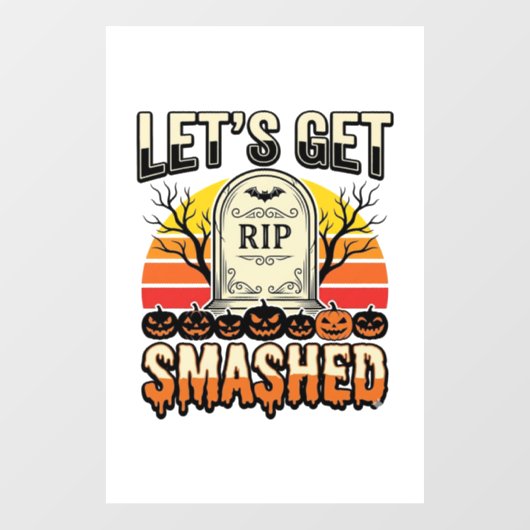 ハロウィンのおもしろい墓場のデザイン Let's Get Smashed ウィンドウサイン (シート)