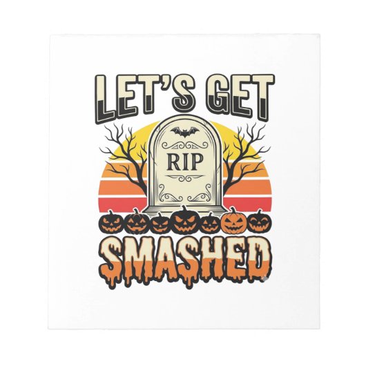 ハロウィンのおもしろい墓場のデザイン Let's Get Smashed ノートパッド (正面)