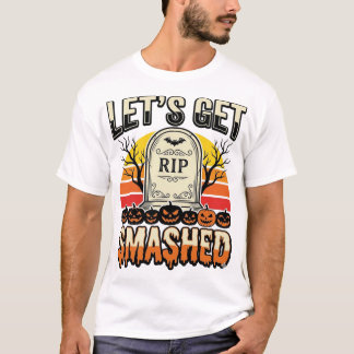 ハロウィンのおもしろい墓場のデザイン Let's Get Smashed Tシャツ