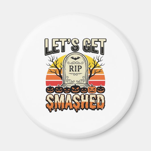 ハロウィンのおもしろい "Let's Get Smashed" 墓地デザイン マグネット (正面)