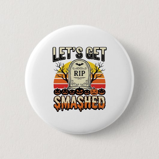 ハロウィンのお墓のデザインで「Let's Get Smashed」といちゃもんをつけてみる 缶バッジ (正面)