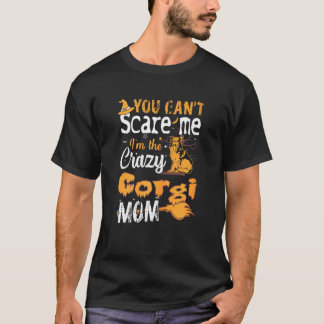 ハロウィンのクレイジーコーギー母さんを怖がらせることはできません 女性 Tシャツ