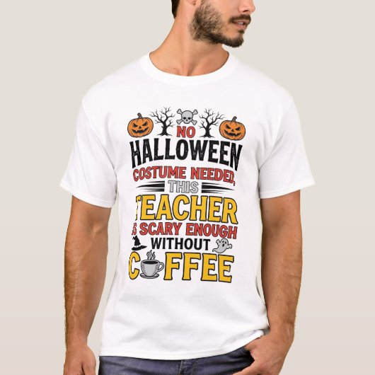 ハロウィンの先生はコスチュームがなくても面白いコーヒー_1 Tシャツ (正面)