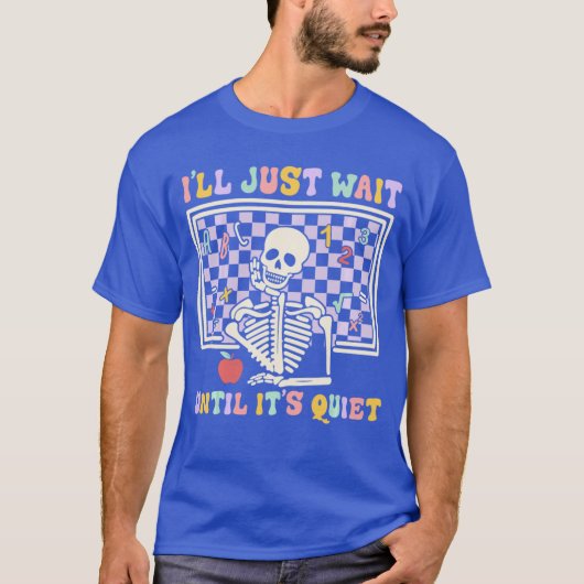 ハロウィンの骸骨の先生は静かになるまで待ちます Tシャツ (正面)
