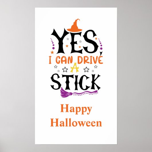 ハロウィンの魔法使いの面白いTシャツ Yes I Can Drive A Stick ポスター (正面)