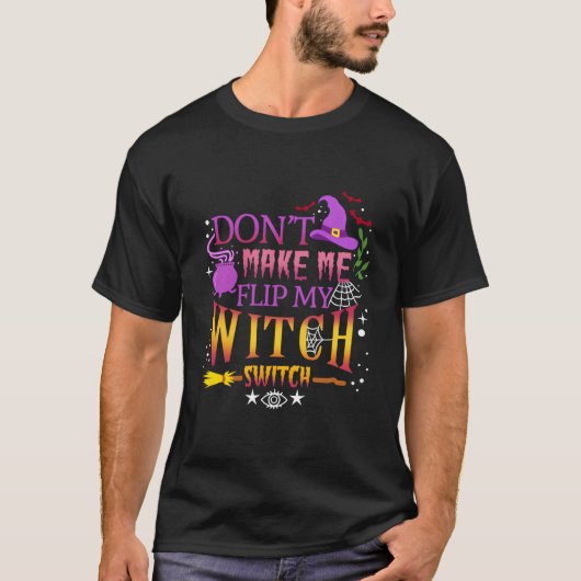 ハロウィンウィッチスイッチを激怒させないで Tシャツ (正面)