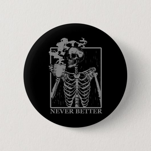 ハロウィンパーティーでコーヒーを飲むスケルトン Never Better 缶バッジ (正面)