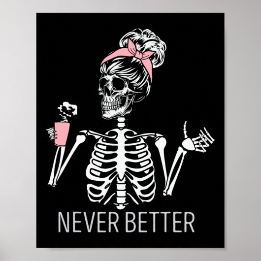 ハロウィン コーヒーを飲むスケルトン Never Better ポスター (正面)