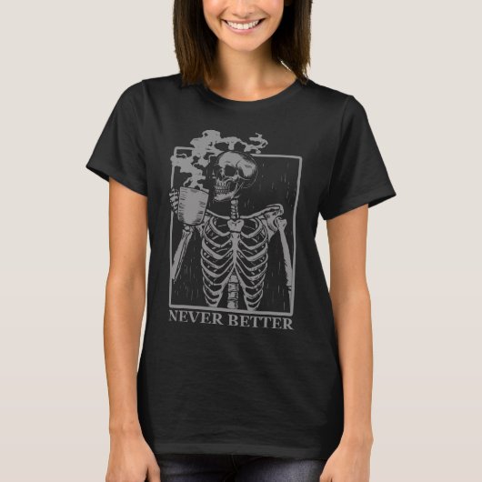 ハロウィン パーティー お茶 骸骨 Never Better Skeleton Drinking C Tシャツ (正面)