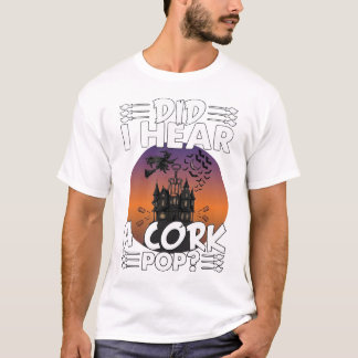 ハロウィーンの幽霊の館 コルクスクリューでコルクが飛ぶのを見たか？ Tシャツ