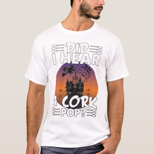 ハロウィーンの幽霊の館 コルクスクリューでコルクが飛ぶのを見たか? Tシャツ (正面)