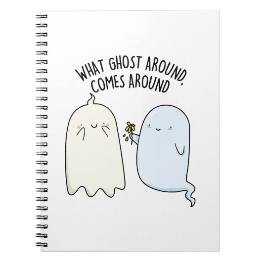 ハロウィーンの幽霊ジョーク What Ghost Around Comes Around  ノートブック (正面)