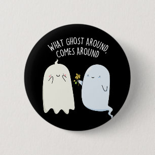 ハロウィーンの幽霊ジョーク What Ghost Around Comes Around 缶バッジ