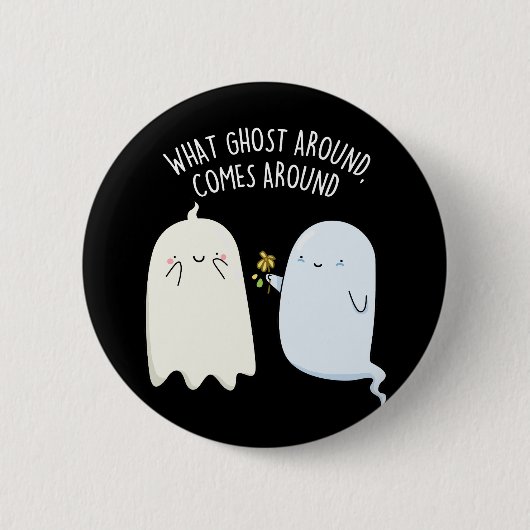 ハロウィーンの幽霊ジョーク What Ghost Around Comes Around 缶バッジ (正面)