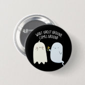 ハロウィーンの幽霊ジョーク What Ghost Around Comes Around 缶バッジ (正面&裏面)