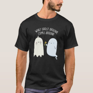 ハロウィーンの幽霊ジョーク What Ghost Around Comes Around  Tシャツ
