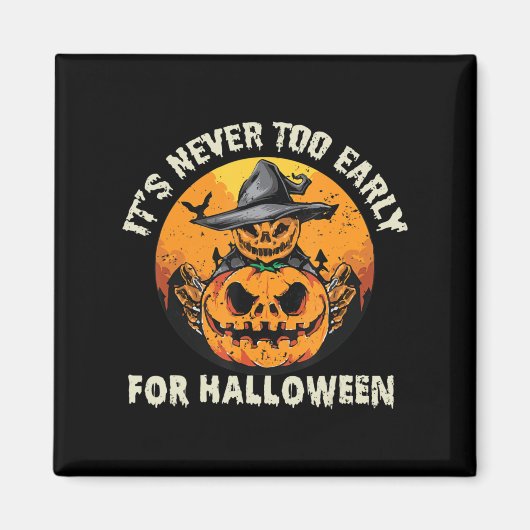 ハロウィーンの時間が早すぎることはない マグネット (正面)