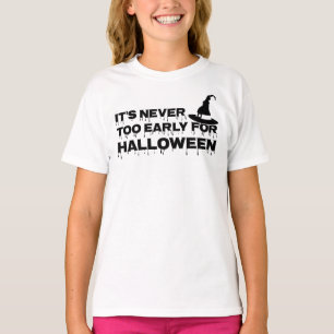 ハロウィーンの時間が早すぎるなんてことはない、ガールズ」 Tシャツ