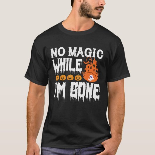ハロウィーンティーズ私が行っている間は魔法なし Tシャツ (正面)