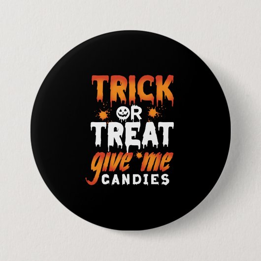 ハロウィーントリックまたは私の与えキャンディーを治療 缶バッジ (正面)