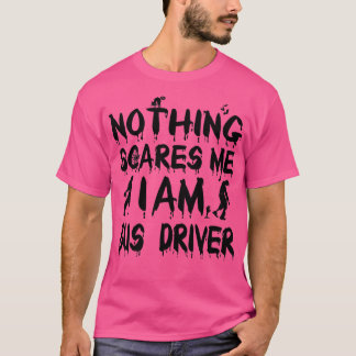 ハロウィーン何も怖くない私はバスドライバである Tシャツ