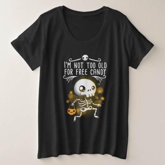 ハロウィーン私はあまりにも古くない プラスサイズTシャツ (デザイン正面)