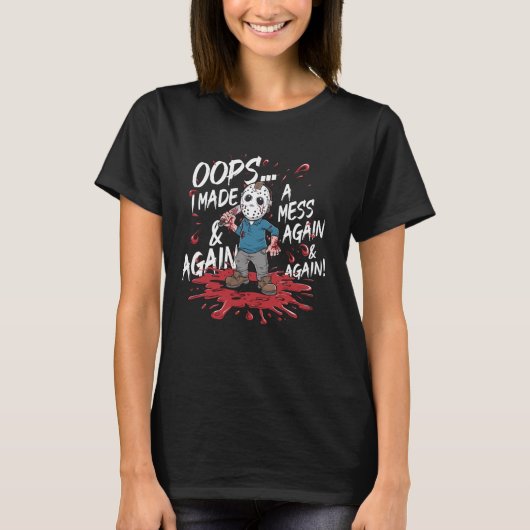 ハロウィーン邪悪なシリアルキラーOops私は混乱Agを作った Tシャツ (正面)