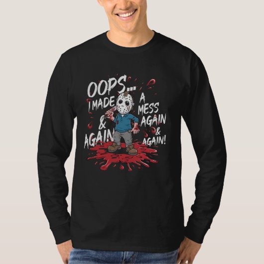 ハロウィーン邪悪なシリアルキラーOops私は混乱Agを作った Tシャツ (正面)
