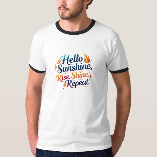 ハローサンシャイン – 起きろ。輝け。繰り返せ。🔥 Tシャツ (正面)