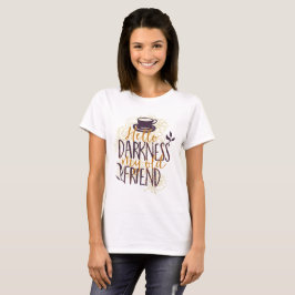 ハローダークネス旧友コーヒー愛好家ドリンカー Tシャツ